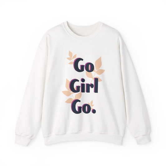Go Girl Go Crewneck Sweatshirt — Motivational Floral Graphic